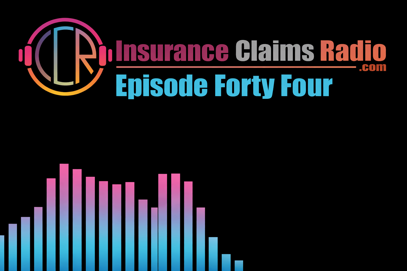 Insurance Claims Radio 44 Insurance Claims Radio logo episode 44 YouTube cover with pink and blue sound bars